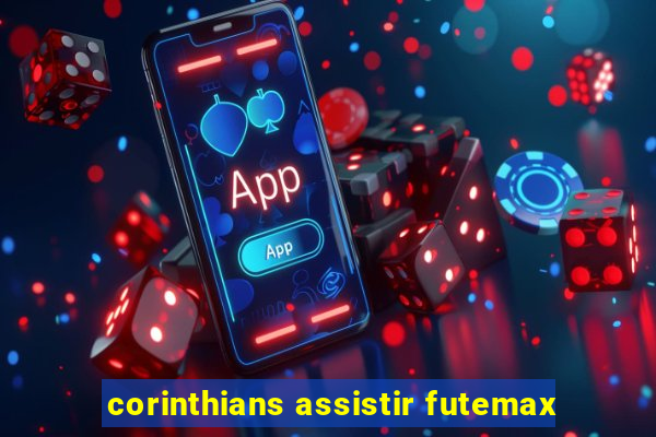 corinthians assistir futemax